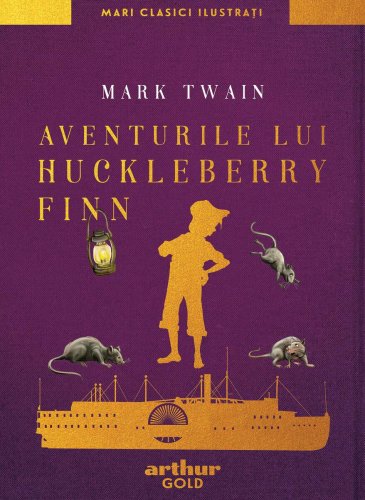 Aventurile lui Huckleberry Finn | Mari Clasici Ilustrați - Mark Twain