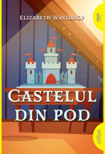 Castelul din pod | paperback - Elizabeth Winthrop