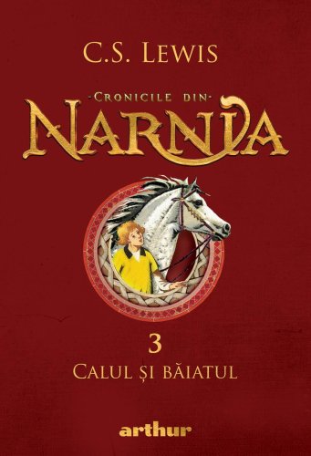 Cronicile din Narnia III. Calul și băiatul - C.S. Lewis
