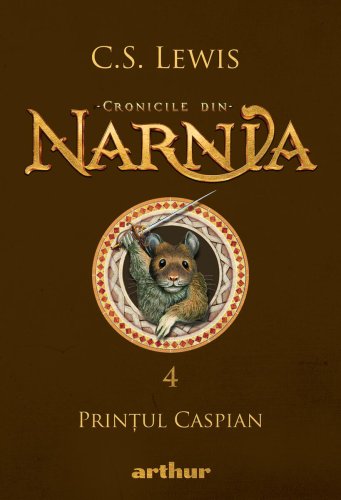 Cronicile din Narnia IV. Prințul Caspian - C.S. Lewis