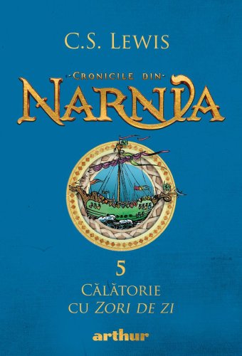 Cronicile din Narnia V. Călătorie cu Zori de zi - C.S. Lewis