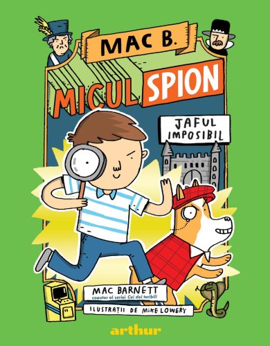 Mac b.: micul spion (2): jaful imposibil - mac barnett