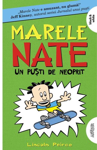 Marele Nate #3. Un puști de neoprit | paperback - Lincoln Peirce