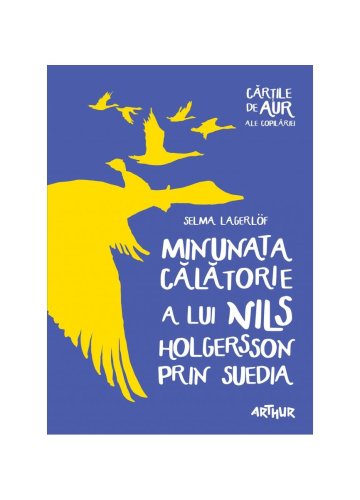 Minunata călătorie a lui Nils Holgersson prin Suedia | Cărţile de aur ale copilăriei - Selma Lagerlöf