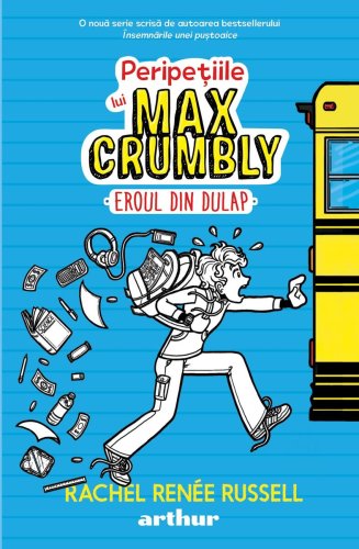 Peripețiile lui Max Crumbly I: Eroul din dulap - Rachel Renée Russell