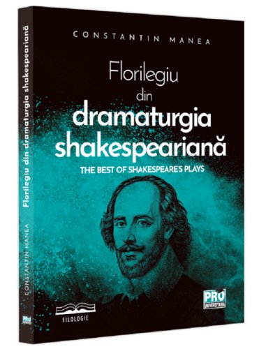 Florilegiu din dramaturgia Shakespeariana The best of Shakespeare s Plays