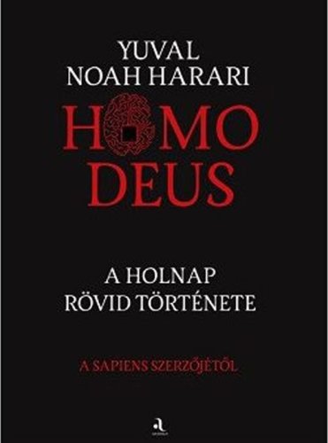 Homo Deus - A holnap r vid t rt nete