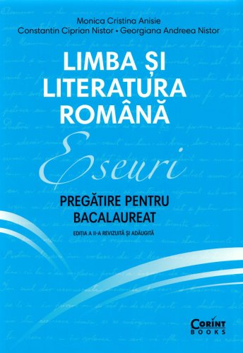 Limba si literatura romana Eseuri Pregatire pentru bacalaureat Editia a II-a