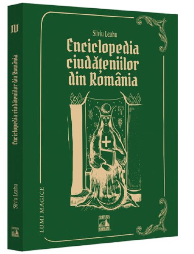 Lumi magice - Vol 4 - Enciclopedia ciudateniilor din Romania