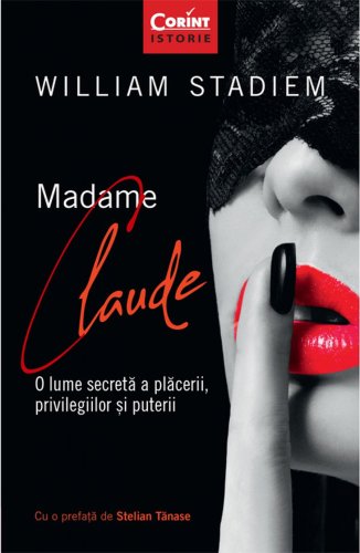 Madame Claude O lume secreta a placerii privilegiilor si puterii