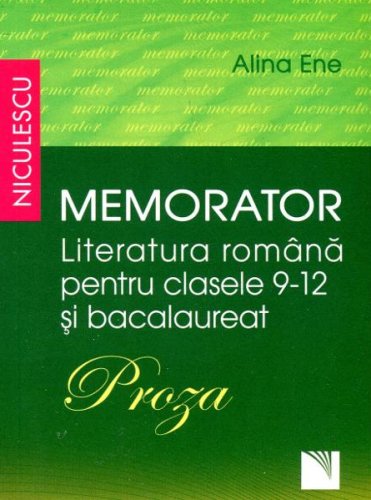 Memorator literatura romana pentru clasele 9-12 si Bacalaureat Proza