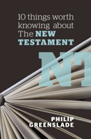 10 Things Worth Knowing About the New Testament | Philip Greenslade