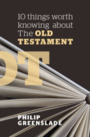 10 Things Worth Knowing About the Old Testament | Philip Greenslade