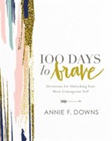 100 Days to Brave | Annie F. Downs