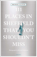 111 Places in Sheffield That You Shouldn't Miss | Michael Glover