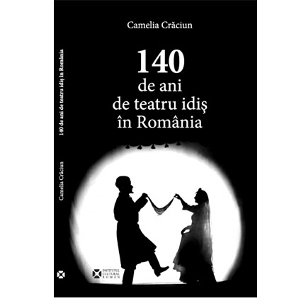 140 de ani de teatru idis in Romania | Camelia Craciun
