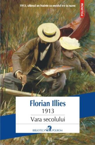 Polirom - 1913. vara secolului | florian illies