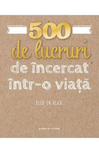 500 de lucruri de incercat intr-o viata | Elise de Rijck