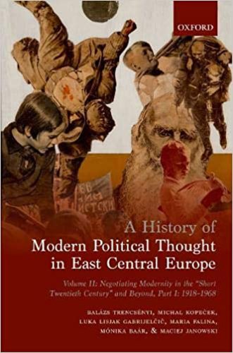 A History of Modern Political Thought in East Central Europe - Vol. II | Balazs Trencsenyi, Various Authors