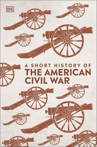 A Short History of The American Civil War | DK
