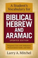A Student's Vocabulary for Biblical Hebrew and Aramaic, Updated Edition | Larry A. Mitchel