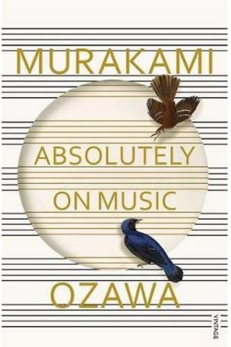 Absolutely on Music - Conversations with Seiji Ozawa | Haruki Murakami, Seiji Ozawa