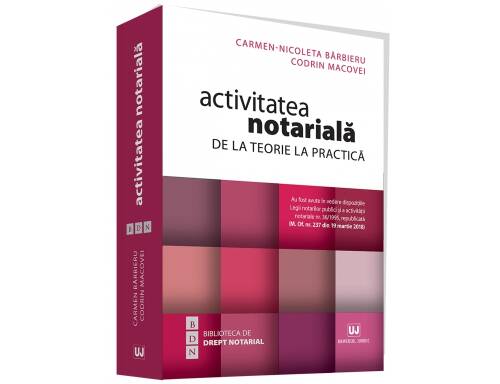 Activitatea notariala. De la teorie la practica | Carmen Nicoleta Barbieru, Codrin Macovei
