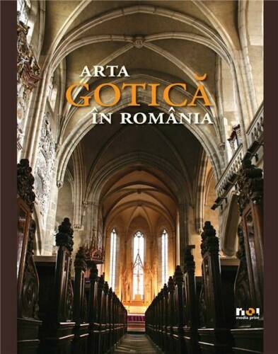 Album Arta Gotica in Romania (versiune in limba romana) | Dragos Nastasoiu