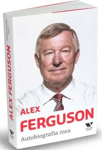 Alex Ferguson. Autobiografia mea | Alex Ferguson