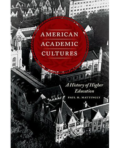 The University Of Chicago Press - American academic cultures | paul h. mattingly