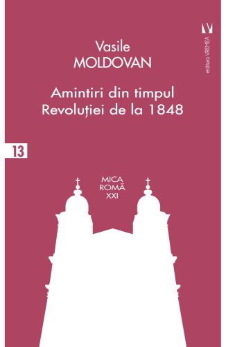 Amintiri din timpul Revolutiei de la 1848 | Vasile Moldovan