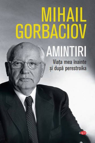 Litera - Amintiri. viata mea inainte si dupa perestroika | mihail gorbaciov