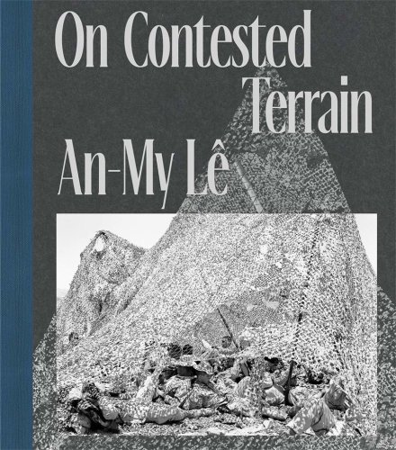 An-My Le: On Contested Terrain | An-My Le, David Finkel, Lisa Sutcliffe
