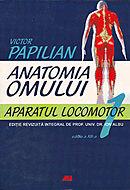 Anatomia omului, vol. I - Aparatul locomotor | Victor Papilian