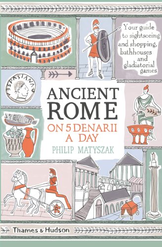 Thames & Hudson Ltd - Ancient rome on five denarii a day | philip matyszak