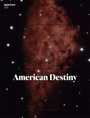 Aperture 226: American Destiny | Michael Famighetti