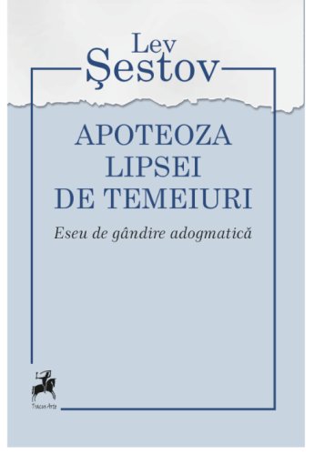 Apoteoza lipsei de temeiuri | Lev Sestov