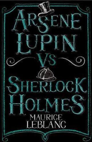 Arsene Lupin vs Sherlock Holmes | Maurice Leblanc