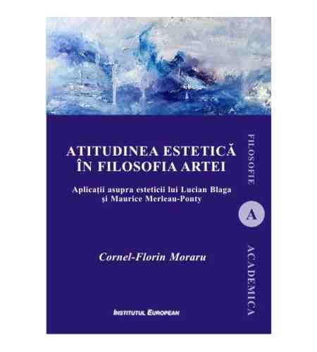 Atitudinea estetica in filosofia artei | cornel-florin moraru