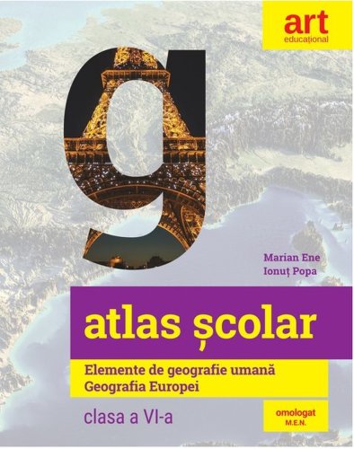 Atlas scolar. Elemente de geografie umana. Geografia Europei | Ionut Popa, Marian Ene