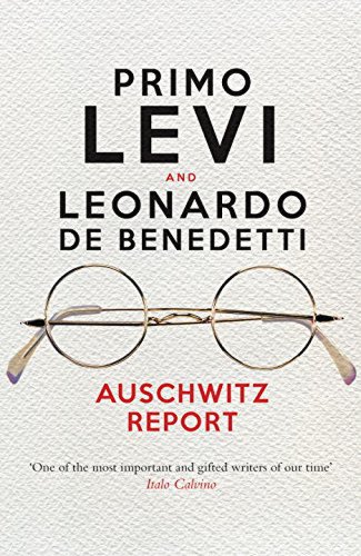 Auschwitz Report | Primo Levi, Leonardo De Benedetti