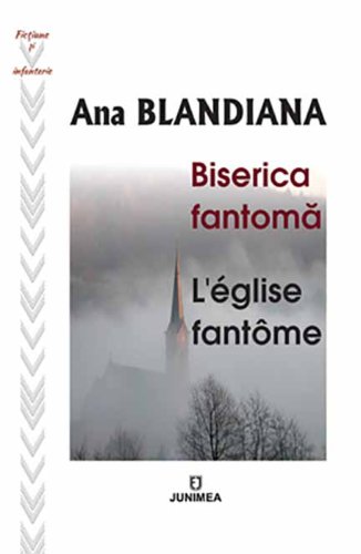 Biserica fantoma. L' eglise fantome | Ana Blandiana