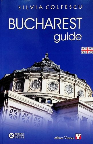 Bucharest Guide | Silvia Colfescu