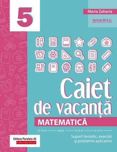 Caiet de vacanta - Matematica. Clasa a V-a | Maria Zaharia