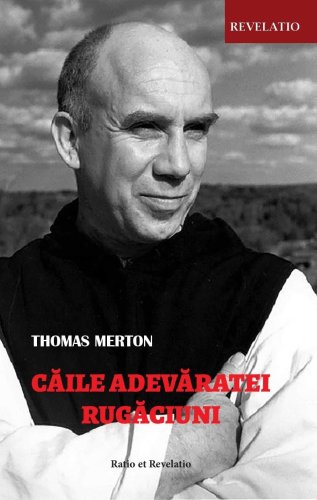 Caile adevaratei rugaciuni | Thomas Merton