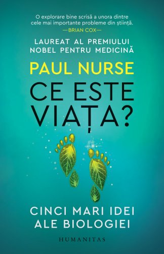 Humanitas - Ce este viata? | paul nurse