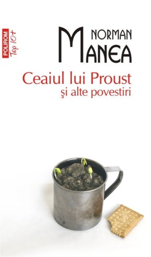 Ceaiul lui Proust si alte povestiri | Norman Manea