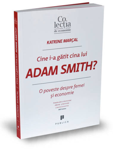 Cine i-a gatit cina lui Adam Smith? | Katrine Marcal