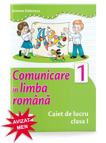 Comunicare in limba romana. Caiet de lucru. Clasa I | Simona Dobrescu