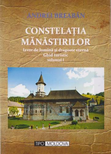 Tipomoldova - Constelatia manastirilor - volumul i | andrei breaban